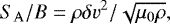 \begin{equation*} S_{\mathrm{A}}/B={\rho\delta{v}^2}/{\sqrt{{\mu_0}\rho}},\end{equation*}