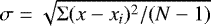 $\sigma = \sqrt{\Sigma (x - x_i)^2 /(N - 1)}$