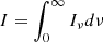 $ I= \int^{\infty}_{0}I_{\nu}d{\nu} $