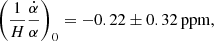 $$ \begin{aligned} \left(\frac{1}{H}\frac{\dot{\alpha }}{\alpha }\right)_0=-0.22\pm 0.32\,\mathrm{ppm}, \end{aligned} $$