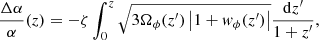 $$ \begin{aligned} \frac{\Delta \alpha }{\alpha }(z) =-\zeta \int _0^{z}\sqrt{3\Omega _\phi (z^{\prime })\left|1+w_\phi (z^{\prime })\right|}\frac{\mathrm{d}z^{\prime }}{1+z^{\prime }}, \end{aligned} $$