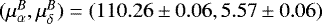 $(\mu_{\alpha}^B,\mu_{\delta}^B)=(110.26\pm0.06,5.57\pm0.06)$