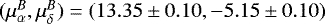 $(\mu_{\alpha}^B,\mu_{\delta}^B)=(13.35\pm0.10,-5.15\pm0.10)$