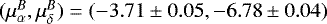 $(\mu_{\alpha}^B,\mu_{\delta}^B)=(-3.71\pm0.05,-6.78\pm0.04)$