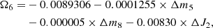 $$ \begin{aligned} \Omega _6 =&-0.0089306-0.0001255 \times \Delta m_5\nonumber \\& -0.000005 \times \Delta m_8 -0.00830 \times \Delta J_2, \end{aligned} $$