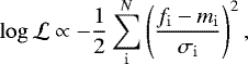 \begin{equation*} \log \mathcal{L} \propto -\frac{1}{2} \sum_{\mathrm{i}}^N \left(\frac{f_{\mathrm{i}}-m_{\mathrm{i}}}{\sigma_{\mathrm{i}}}\right)^2, \end{equation*}
