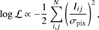 \begin{equation*}\log \mathcal{L} \propto -\frac{1}{2} \sum_{i,j}^N \left(\frac{I_{ij}}{\sigma_{\mathrm{pix}}}\right)^2, \end{equation*}