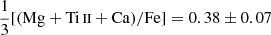 $ \frac{1}{3}[(\mathrm{Mg}+{\mathrm{Ti}\,\textsc{ii}}+\mathrm{Ca})/\mathrm{Fe}]=0.38\pm0.07 $