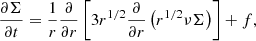 $$ \begin{aligned} \frac{\partial \Sigma }{\partial t} = \frac{1}{r}\frac{\partial }{\partial r} \left[ 3r^{1/2}\frac{\partial }{\partial r} \left( r^{1/2}\nu \Sigma \right)\right] + f, \end{aligned} $$