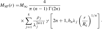 $$ \begin{aligned} M_{\rm SP}(r) =&M_{\infty } \, {4 \over \pi \, (n-1) \, \Gamma (2n)}\nonumber \\& \times \sum _{j=1}^5 {\rho _j \over \lambda _j^{2n+1}} \, \gamma \left[2n+1,b_n\lambda _j\left({r\over R_{\rm e}}\right)^{1/n} \right] \cdot \end{aligned} $$