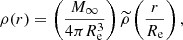 $$ \begin{aligned}&\rho (r) = \left(\frac{M_{\infty }}{4 \pi R_{\mathrm{e} }^3}\right) \widetilde{\rho }\left({r\over R_{\rm e}}\right), \end{aligned} $$