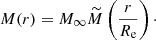 $$ \begin{aligned}&M(r) = M_{\infty } \widetilde{M} \left({r\over R_{\rm e}}\right)\cdot \end{aligned} $$