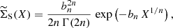 $$ \begin{aligned} \widetilde{\Sigma }_{\rm S}(X) = {b_n^{2n} \over 2n\,\Gamma (2n)}\,\exp \left(-b_n\, X^{1/n}\right), \end{aligned} $$