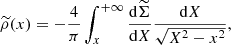 $$ \begin{aligned} \widetilde{\rho }(x) = - \frac{4}{\pi } \int _{x}^{+\infty } \frac{\mathrm{d} \widetilde{\Sigma }}{\mathrm{d} X} \frac{\mathrm{d} X}{\sqrt{X^{2}-x^{2}}}, \end{aligned} $$