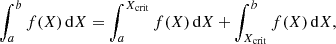 $$ \begin{aligned} \int _a^b f(X) \,\mathrm{d}X = \int _a^{X_{\rm crit}} f(X)\,\mathrm{d}X + \int _{X_{\rm crit}}^b f(X)\,\mathrm{d}X, \end{aligned} $$