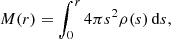 $$ \begin{aligned} M(r) = \int _{0}^{r} 4 \pi s^{2} \rho (s) \, \mathrm{d} s, \end{aligned} $$