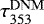 $ \tau_{353}^{\rm{DNM}}$