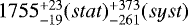 $1755^{&#x002B;23}_{-19}(stat)^{&#x002B;373}_{-261}(syst)$