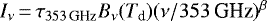 $I_{\nu} {\,{=}\,} \tau_{353\,\textrm{GHz}} B_{\nu}(T_{\textrm{d}})(\nu/353\,\textrm{GHz})^{\beta}$