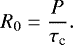\begin{equation*} R_{0}=\frac{P}{\tau_{\textrm{c}}}. \end{equation*}
