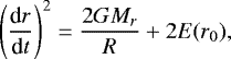 \begin{equation*}\left(\frac{\textrm{d}r}{\textrm{d}t} \right)^2 = \frac{2GM_r}{R} + 2E(r_0), \end{equation*}