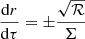 $$ \begin{aligned}&\frac{\mathrm{d}r}{\mathrm{d}\tau } = \pm \frac{\sqrt{\mathcal{R} }}{\Sigma } \end{aligned} $$