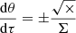 $$ \begin{aligned}\frac{{{\rm{d}}\theta }}{{{\rm{d}}\tau }} = \pm \frac{{\sqrt \times }}{\Sigma } \end{aligned} $$