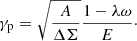 $$ \begin{aligned} \gamma _{\rm p} = \sqrt{\frac{A}{\Delta \Sigma }} \frac{1 - \lambda \omega }{E} \cdot \end{aligned} $$