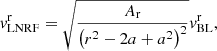 $$ \begin{aligned}&{ v}^\mathrm{r}_{\rm LNRF} = \sqrt{\frac{A_{\rm r}}{\left(r^2 - 2 a + a^2\right)^2}} { v}^\mathrm{r}_{\rm BL},\end{aligned} $$