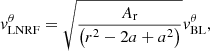 $$ \begin{aligned}&{ v}^{\theta }_{\rm LNRF} = \sqrt{\frac{A_{\rm r}}{\left(r^2 - 2 a + a^2\right)}} { v}^{\theta }_{\rm BL},\end{aligned} $$