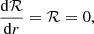 $$ \begin{aligned} \frac{\mathrm{d}\mathcal{R} }{\mathrm{d} r} = \mathcal{R} = 0, \end{aligned} $$