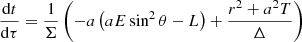 $$ \begin{aligned}&\frac{\mathrm{d}t}{\mathrm{d}\tau } = \frac{1}{\Sigma }\left(-a\left(a E \sin ^2{\theta } - L\right) + \frac{r^2 + a^2 T}{\Delta }\right) \end{aligned} $$