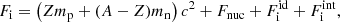 $$ \begin{aligned} F_{\rm i} = \left(Zm_{\rm p}+(A-Z)m_{\rm n}\right)c^2 + F_{\rm nuc} + F_{\rm i}^\mathrm{id} + F_{\rm i}^\mathrm{int}, \end{aligned} $$