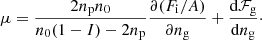 $$ \begin{aligned} \mu = \frac{2 n_{\rm p}n_0}{n_0(1-I) - 2 n_{\rm p}}\frac{\partial (F_{\rm i}/A)}{\partial n_{\rm g}} + \frac{\mathrm{d}\mathcal{F} _{\rm g}}{\mathrm{d}n_{\rm g}} \cdot \end{aligned} $$