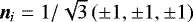 $\vec{n}_{i}=1/\sqrt{3}\,(\pm 1,\pm 1,\pm 1)$