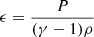 $ \epsilon =\frac{P}{(\gamma-1)\rho} $