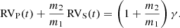 $$ \begin{aligned} \mathrm{RV}_{\rm P}(t) + \frac{m_2}{m_1}\,\mathrm{RV}_{\rm S}(t) = \left(1+\frac{m_2}{m_1}\right)\gamma . \end{aligned} $$