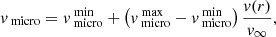 $$ \begin{aligned} { v}_\text{ micro} = { v}_\text{ micro}^\text{ min} + \left({ v}_\text{ micro}^\text{ max} - { v}_\text{ micro}^\text{ min}\right) \frac{{ v}(r)}{{ v}_\infty }, \end{aligned} $$