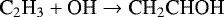 \begin{equation*}\textrm{C}_2\textrm{H}_3 + \textrm{OH}\rightarrow{\textrm{CH}}_2\textrm{CHOH} \end{equation*}