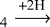 $_4\xrightarrow{\textrm{+2H}}$