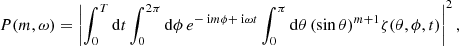 $$ \begin{aligned} P(m,\omega ) = \left| \int _{0}^{T}\mathrm{d}t\int _0^{2\pi }\mathrm{d}\phi \, e^{-\text{ i} m\phi +\text{ i}\omega t} \int _0^{\pi } \mathrm{d}\theta \, (\sin \theta )^{m+1} \zeta (\theta ,\phi ,t) \right|^2 , \end{aligned} $$