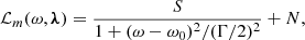 $$ \begin{aligned} \mathcal{L} _m(\omega ,{\boldsymbol{\lambda}} ) = \frac{S}{1 + (\omega -\omega _0)^2/(\Gamma /2)^2} + N , \end{aligned} $$