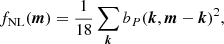 $$ \begin{aligned} f_{\rm NL}({{\boldsymbol{m}}})&= \frac{1}{18} \sum _{{{\boldsymbol{k}}}} b_P({{\boldsymbol{k}}},{{\boldsymbol{m}}}-{{\boldsymbol{k}}})^2 , \end{aligned} $$