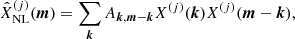 $$ \begin{aligned} \hat{X}_{\rm NL}^{(j)}({{\boldsymbol{m}}})&= \sum _{{{\boldsymbol{k}}}} A_{{{\boldsymbol{k}}}, {{\boldsymbol{m}}}-{{\boldsymbol{k}}}} X^{(j)}({{\boldsymbol{k}}}) X^{(j)}({{\boldsymbol{m}}}-{{\boldsymbol{k}}}) , \end{aligned} $$