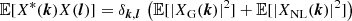 $$ \begin{aligned} {\mathbb{E} }[X^*({{\boldsymbol{k}}}) X({{\boldsymbol{l}}})]&= \delta _{{{\boldsymbol{k}}},{{\boldsymbol{l}}}} \, \left( {\mathbb{E} }[|X_{\rm G}({{\boldsymbol{k}}})|^2] + {\mathbb{E} }[|X_{\rm NL}({{\boldsymbol{k}}})|^2] \right) \end{aligned} $$
