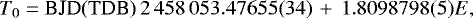 \begin{equation*} T_0 = \textrm{BJD(TDB)} \, 2\,458\,053.47655 (34) \, + \, 1.8098798 (5) E, \end{equation*}