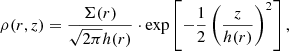 $$ \begin{aligned} \rho (r,z) = \frac{\Sigma (r)}{\sqrt{2\pi } h(r)}\cdot \exp \left[-\frac{1}{2} \left( \frac{z}{h(r)} \right)^2 \right], \end{aligned} $$