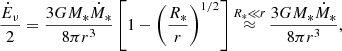 $$ \begin{aligned} \frac{\dot{E}_\nu }{2} = \frac{3 G M_* \dot{M}_*}{8\pi r^3}\left[1-\left(\frac{R_*}{r} \right)^{1/2} \right] \mathop {\approx }\limits ^{R_*\ll r} \frac{3 G M_* \dot{M}_*}{8\pi r^3}, \end{aligned} $$