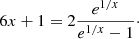 $$ \begin{aligned} 6x+ 1 = 2 \frac{e^{1/x}}{e^{1/x}-1}\cdot \end{aligned} $$