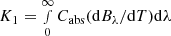 $ K_1=\smallint_0^\infty C_{\mathrm{abs}}({\rm d}B_\lambda/{\rm d}T){\rm d}\lambda $